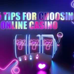 Top 5 Tips-Choosing the Best Online Casino