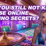 Do You Still Not Know These Online Casino Secrets?